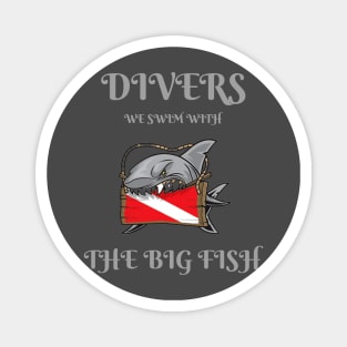 Divers: We Swim with the Big Fish Magnet